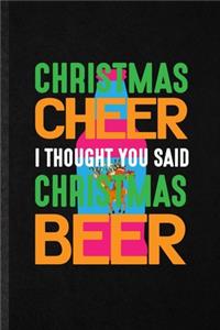 Christmas Cheer I Thought You Said Christmas Beer