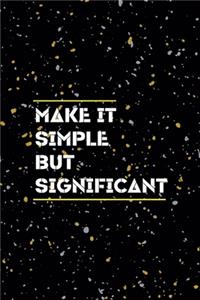 Make It Simple, But Significant