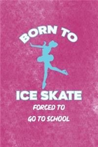 Born To Ice Skate Forced To Go To School