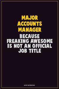 Major Accounts Manager, Because Freaking Awesome Is Not An Official Job Title