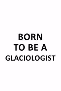 Born To Be A Glaciologist