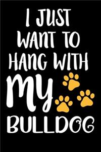 I Just Want To Hang With My French Bulldog