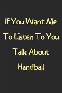 If You Want Me To Listen To You Talk About Handball
