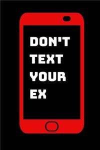 Don't Text Your Ex