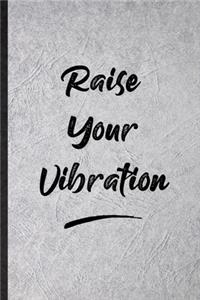 Raise Your Vibration