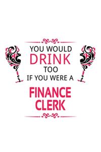 You Would Drink Too If You Were A Finance Clerk