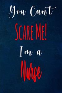 You Can't Scare Me! I'm A Nurse