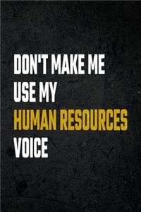 Don't Make Me Use My Human Resources Voice