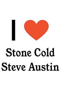 I Love Stone Cold Steve Austin