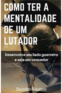 Como ter a Mentalidade de um Lutador