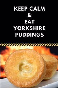 Keep Calm & Eat Yorkshire Puddings