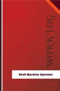 Shell Machine Operator Work Log