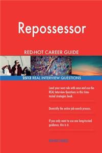 Repossessor RED-HOT Career Guide; 2513 REAL Interview Questions