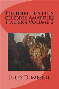 Histoire des plus célèbres amateurs italiens Volume 2