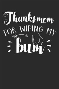 Thanks Mom for Wiping My Bum