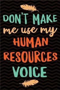 Don't Make Me Use My Human Resources Voice