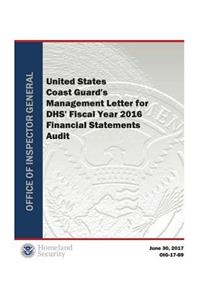 United States Coast Guard's Management Letter for Dhs' Fiscal Year 2016 Financial Statements Audit