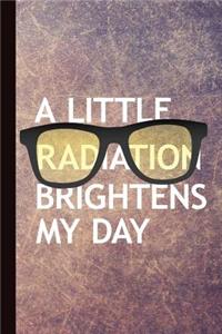 A Little Radiation Brightens My Day