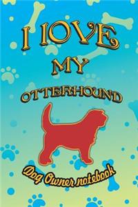 I Love My Otterhound - Dog Owner Notebook