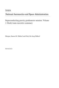 Superconducting Gravity Gradiometer Mission. Volume 1