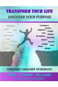 Transform Your Life (Discover Your Purpose)