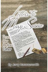 Letters to Mary Susan: From Her Outlaw Father