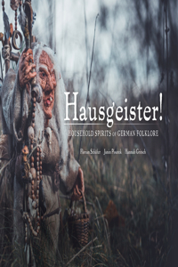 Hausgeister!: Household Spirits of German Folklore
