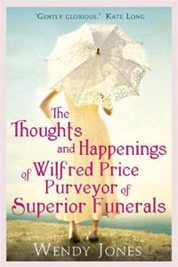 The Thoughts & Happenings of Wilfred Price, Purveyor of Superior Funerals