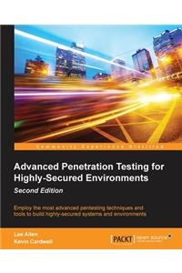 Advanced Penetration Testing for Highly-Secured Environments, Second Edition