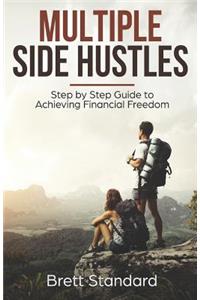 Multiple Side Hustles: Step by Step Guide to Achieving Financial Freedom