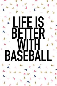 Life Is Better with Baseball
