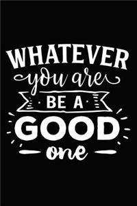 Whatever You Are Be a Good One