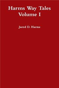 Harms Way Tales Volume I
