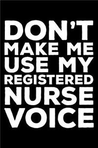 Don't Make Me Use My Registered Nurse Voice