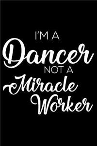 I'm a Dancer Not a Miracle Worker