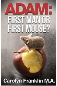 Adam First Man...Or, First Mouse?