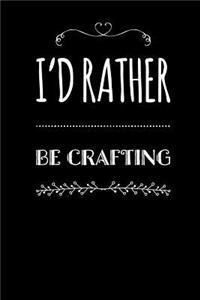 I'd Rather Be Crafting