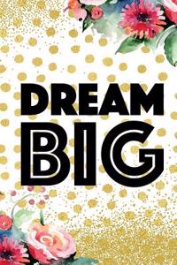 Dream Big: Blank Lined Notebook Journal Diary Composition Notepad 120 Pages 6x9 Paperback Gold Dots