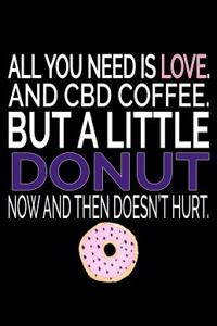 All You Need Is Love. and CBD Coffee. But a Little Donut Now and Then Doesn't Hurt.