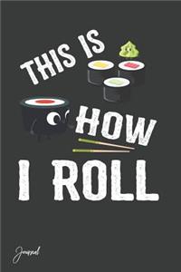 This Is How I Roll Journal