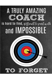 A Truly Amazing Coach Is Hard To Find, Difficult To Part With And Impossible To Forget