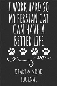 I Work Hard So My Persian Cat Can Have a Better Life