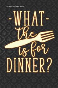 What the Fork Is for Dinner?
