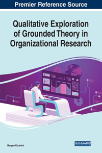 Qualitative Exploration of Grounded Theory in Organizational Research