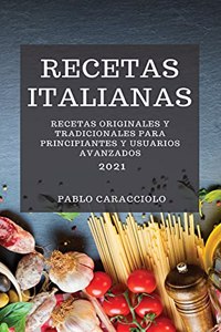 Recetas Italianas 2021 (Italian Cookbook 2021 Spanish Edition): Recetas Originales Y Tradicionales Para Principiantes Y Usuarios Avanzados