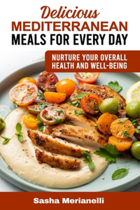 Delicious Mediterranean Meals for Every Day