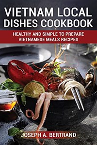 Vietnam Local Dishes Cookbook