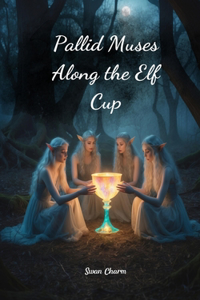 Pallid Muses Along the Elf Cup