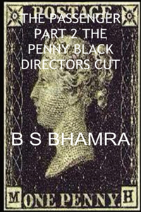 B S Bhamra the Passenger Part 2 the Penny Black Directors Cut