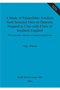 Study of Palaeolithic Artefacts from Selected Sites on Deposits Mapped as Clay-with-Flints of Southern England
